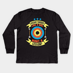 Yeah I Shoot Like A Girl Want A Lesson? Archer gifts design Kids Long Sleeve T-Shirt